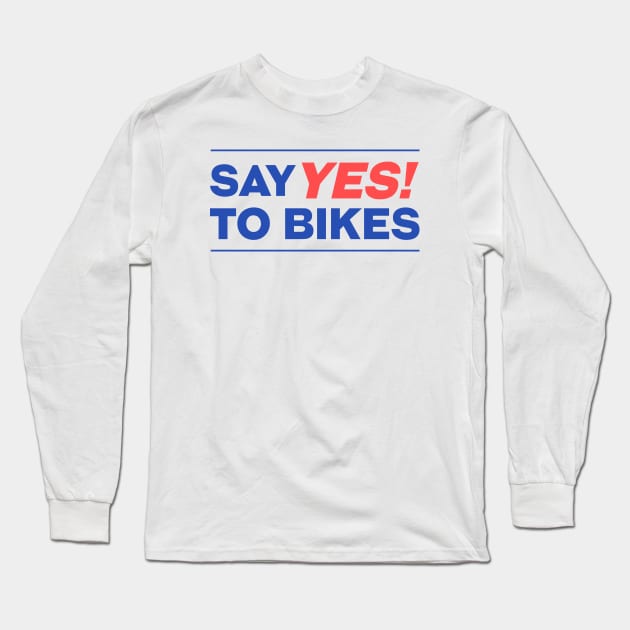 Say YES! to bikes Long Sleeve T-Shirt by ZOO RYDE